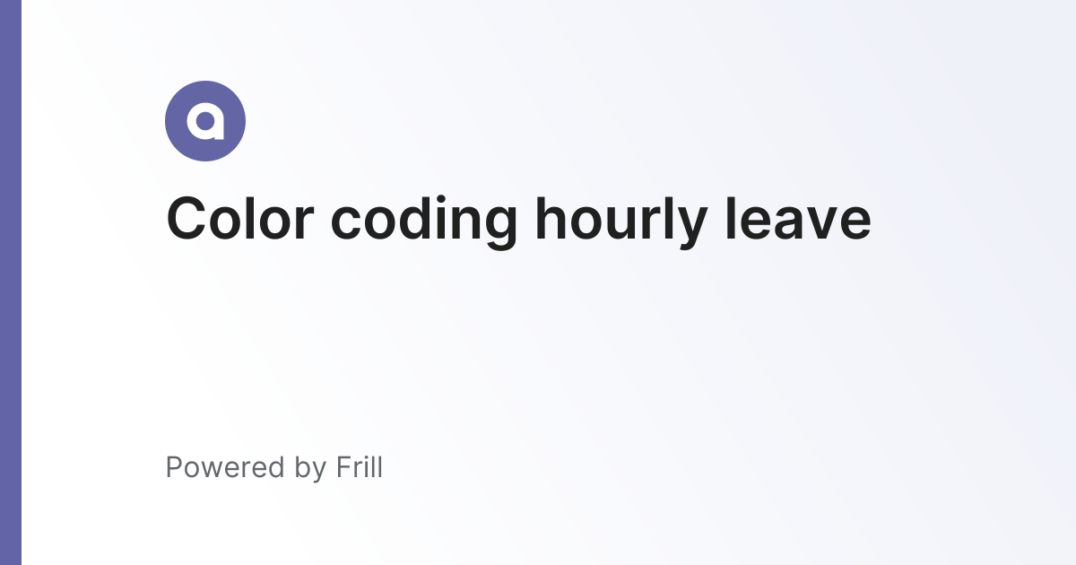 Color coding hourly leave | Frill.co