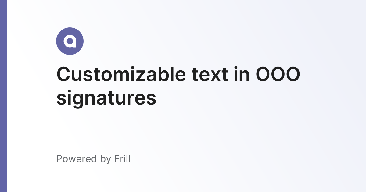 Customizable text in OOO signatures | Frill.co