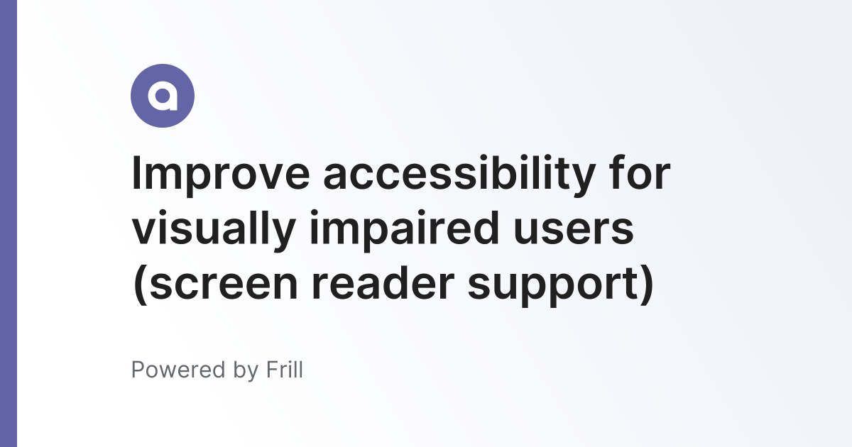 Improve accessibility for visually impaired users (screen reader ...