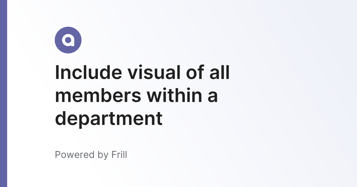 Include visual of all members within a department | Frill.co
