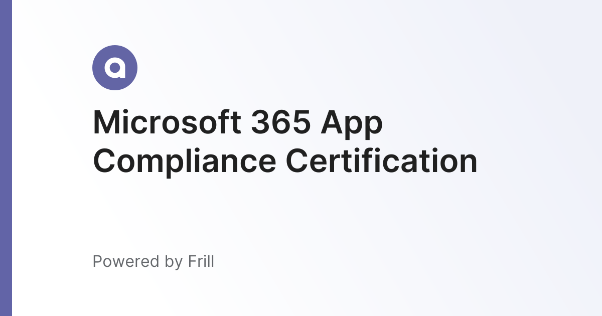 Microsoft 365 App Compliance Certification | Frill.co